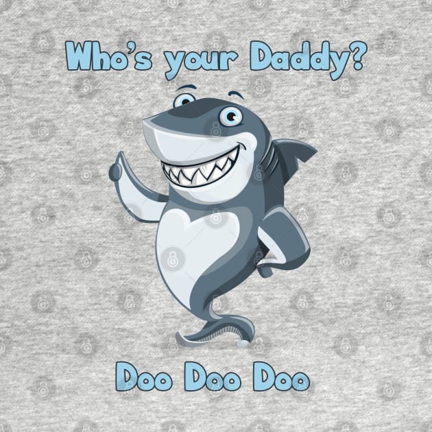 Who's Your Daddy Shark? by Mandra